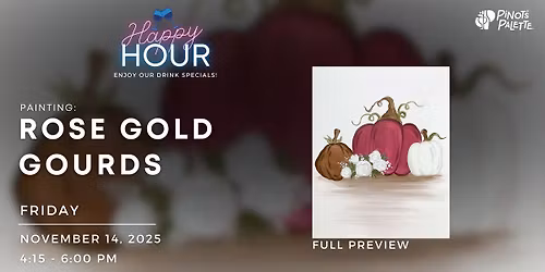 Happy Hour Sip and Paint at Pinot's: Rose Gold Gourds