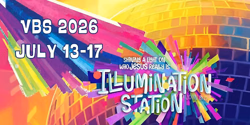 VBS 2026 - Illumination Station! Shining a Light on Who Jesus Really is! John 8:12
