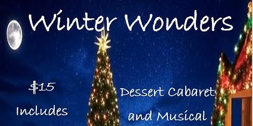 An Evening of Winter Wonders Dessert Concert and Cabaret