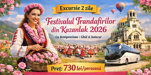 Excursie 2 zile Festivalul Trandafirilor din Kazanlak 2026 cu demipensiune