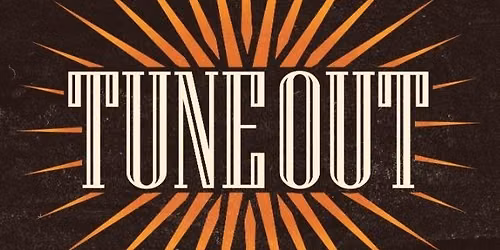 Tune Out!