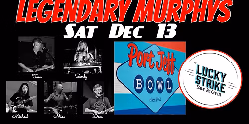 Legendary Murphys at Port Jeff Bowl LUCKY STRIKE!