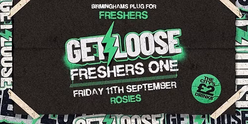  \u2716\ufe0f GET LOOSE FRESHERS ONE \u2716\ufe0f ROSIES. BROAD ST \u2716\ufe0f \u00a32 TICKETS + [FREE JAGER BOMBS] \u2716\ufe0f 11-09-26