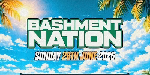 BASHMENT NATION - London's Biggest Bashment Day Party (1500+ RAVERS)