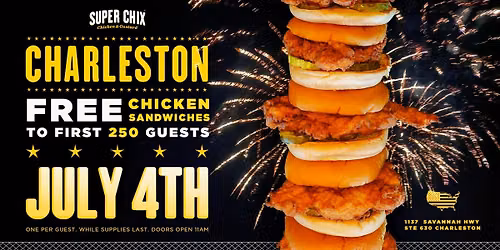 West Ashley Super Chix 4th of July \ud83c\uddfa\ud83c\uddf8 Free Chicken Sandwich for First 250 Guests