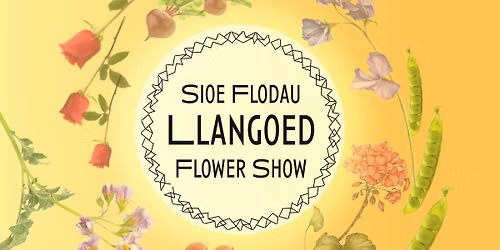 Sioe Flodau Llangoed Flower Show 2026