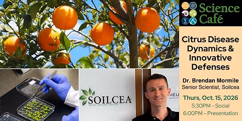 Science Cafe - Citrus Disease Dynamics & Innovative Defenses