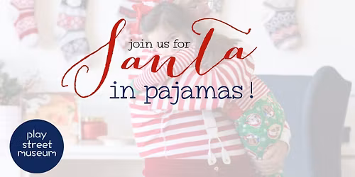 Santa in Pajamas @ Play Street Museum