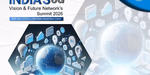 India's 6G Vision & Future Networks Summit 2026