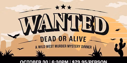 Wanted Dead or Alive - Murder Mystery Dinner
