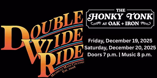 Double Wide Ride @ The Honky Tonk at Oak + Iron