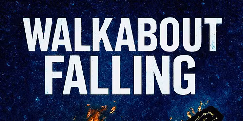 Walkabout Falling & More!