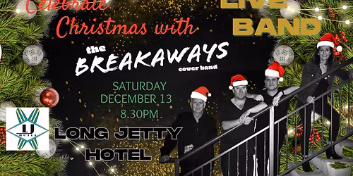 THE BREAKAWAYS Celebrate Christmas @ Long Jetty Hotel 