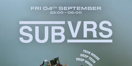 Egg LDN Pres: SUBVRS - Tech House, Deep Tech & Deep House