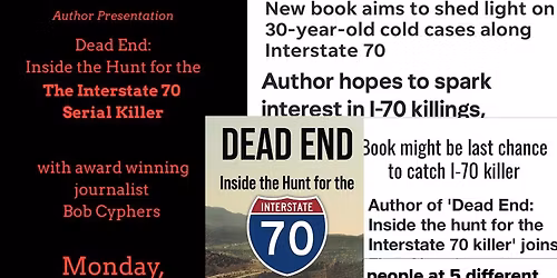 Dead End: Inside the Hunt for the Interstate 70 Serial Killer - Author Presentation