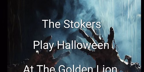 The Stokers LIVE!!!  Halloween at the Golden Lion