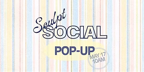 Sculpt Social May Pop-Up
