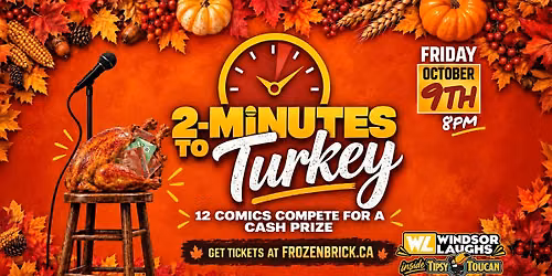 2-Minutes To Turkey - Windsor Stand-Up Comedy Contest