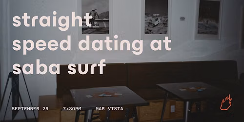 Friend or Flame Straight Speed Dating | Saba Surf | Mar Vista