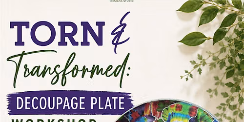 Torn & Transformed: Decoupage Plate Workshop