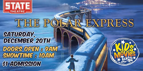 THE POLAR EXPRESS - Sat, December 20th - $1 Kids' Matinee