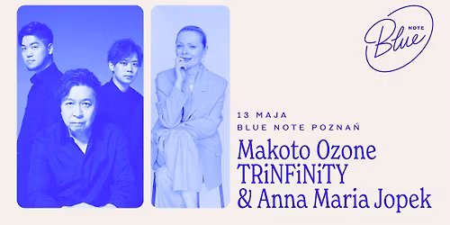 Makoto Ozone TRiNFiNiTY & Anna Maria Jopek | Blue Note Pozna\u0144
