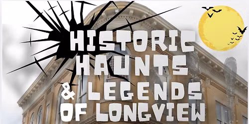 Haunts & Legends of Longview Downtown