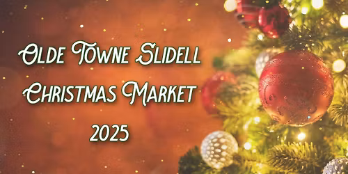 Olde Towne Slidell Christmas Market 2025