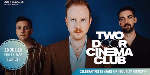 Two Door Cinema Club \u2022 (UK) \u2022 Mon 20 07 2026 \u2022 Halle 622 \u2022 Z\u00fcrich