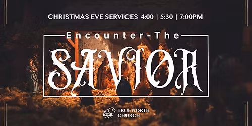 Christmas Eve Services @ True North Church