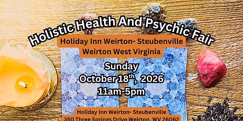 Holistic Health & Psychic Fair: Holiday Inn Weirton- Steubenville Weirton West Virginia