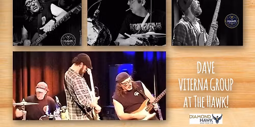 DAVE VITERNA GROUP INDOORS (Patio bar will be open w\/ heaters too)at The Hawk!
