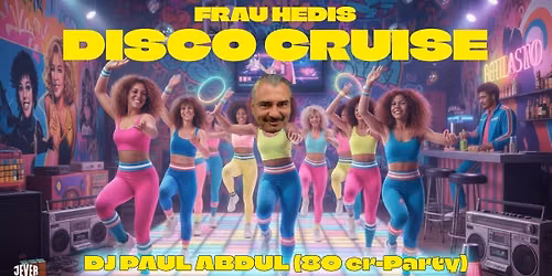 HEDIS 80er DISCO CRUISE mit DJ PAUL ABDUL