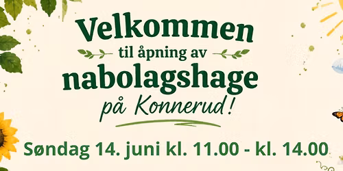 Velkommen til \u00e5pning av nabolagshagen p\u00e5 Konnerud! 