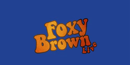 CELEBRATING 5 YEARS OF FOXY BROWN LIVE