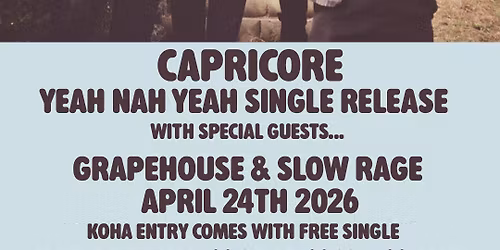 Capricore - "Yeah Nah Yeah" Single Release W\/ Slow Rage & Grapehouse