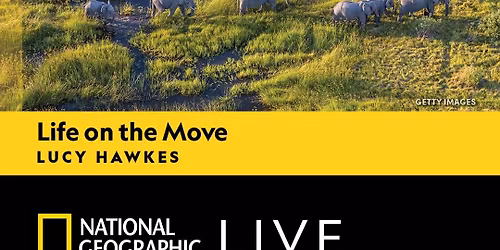 National Geographic Live - Life On The Move - Lucy Hawkes at McCallum Theatre