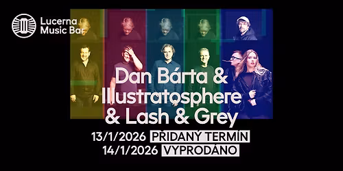Dan B\u00e1rta & IIlustratosphere & Lash & Grey | Lucerna Music Bar - P\u0158IDAN\u00dd KONCERT