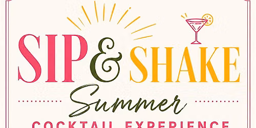 Sip & Shake Summer Cocktail Experience