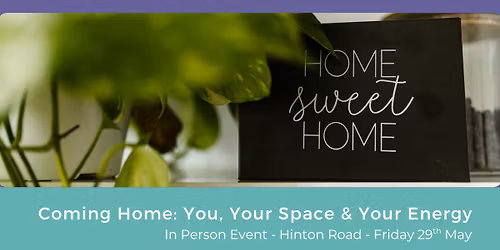 Coming Home: You, Your Space & Your Energy