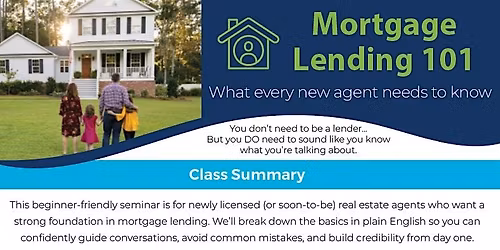Mortgage Lending 101: What every new agent needs to know!