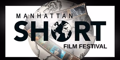  MANHATTAN SHORT Film Festival: You Be the Judge!