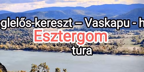 ESZTERGOM, Hideglel\u0151s-kereszt \u00e9s Vaskapu kir\u00e1ndul\u00e1s ,a 2. t\u00fara m\u00e1s t\u00fara \ud83d\ude09\u261d\ufe0f\ud83c\udf1f