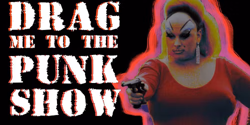 DRAG ME TO THE PUNK SHOW 