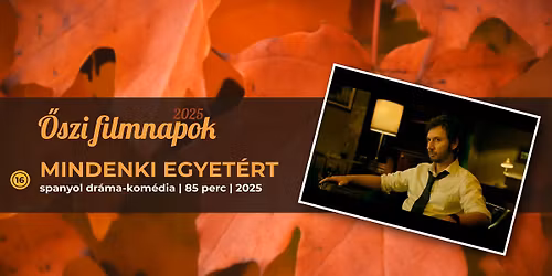 \u0150szi filmnapok | Mindenki egyet\u00e9rt (16+)