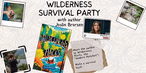 Wilderness Survival Party with author Joslin Brorsen