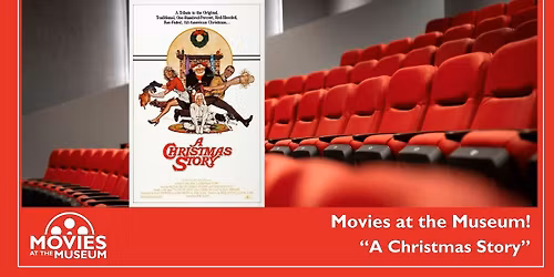 MOVIES AT THE MUSEUM - "A CHRISTMAS STORY"
