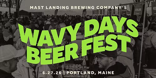 Mast Landing's Wavy Days Beer Fest 2026 \u2022\u00a0A 21+ Event