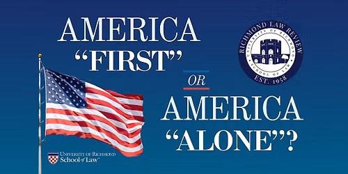 Law Review Symposium - America "First" or America "Alone"?