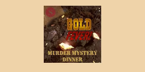 Gold Fever! - Murder Mystery Dinner